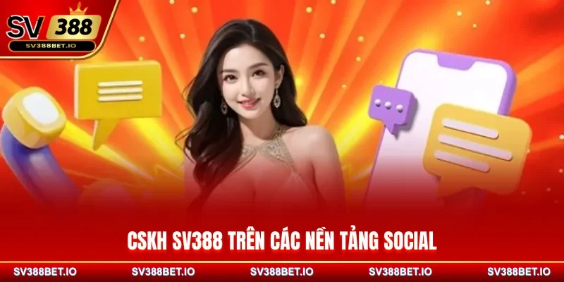 CSKH SV388 trên các nền tảng social