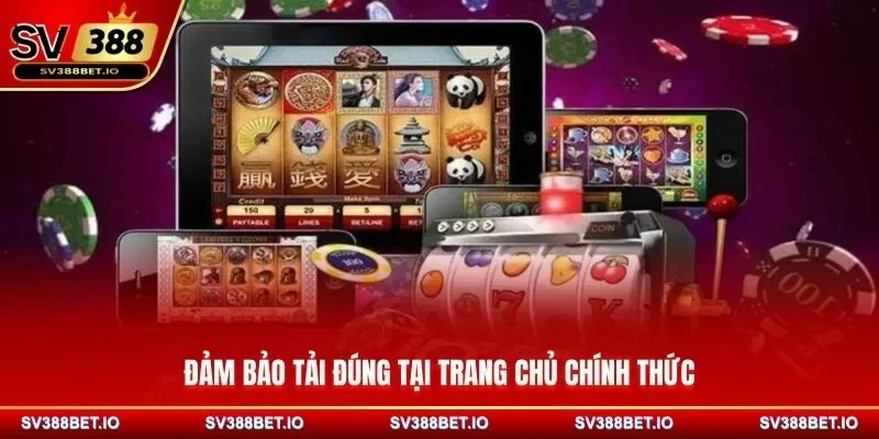 Đảm bảo tải đúng tại trang chủ chính thức