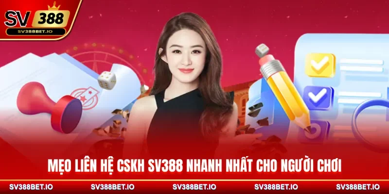Mẹo liên hệ CSKH SV388 nhanh nhất cho người chơi