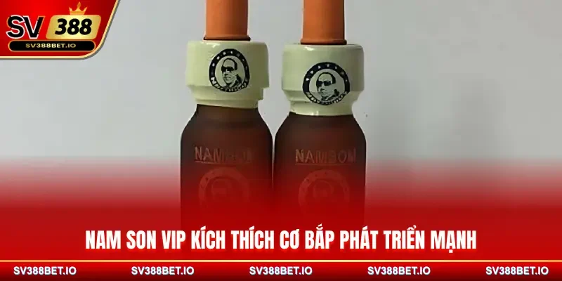 Nam Son VIP kích thích cơ bắp phát triển mạnh