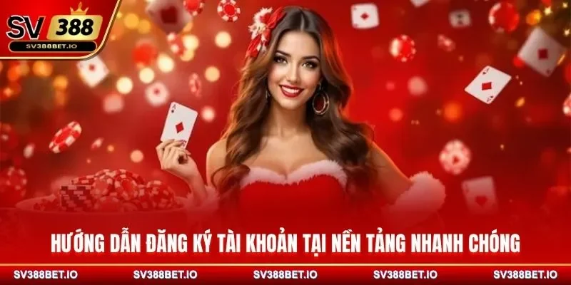 Hướng dẫn đăng ký tài khoản tại nền tảng nhanh chóng